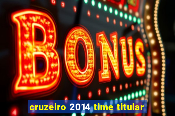 cruzeiro 2014 time titular